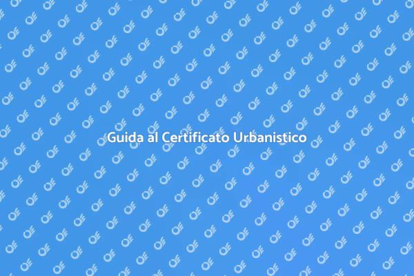 Certificato Urbanistico: Cosa Sapere