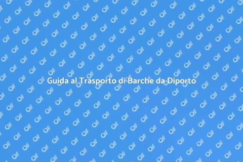 Trasporto Barche da Diporto Sicuro