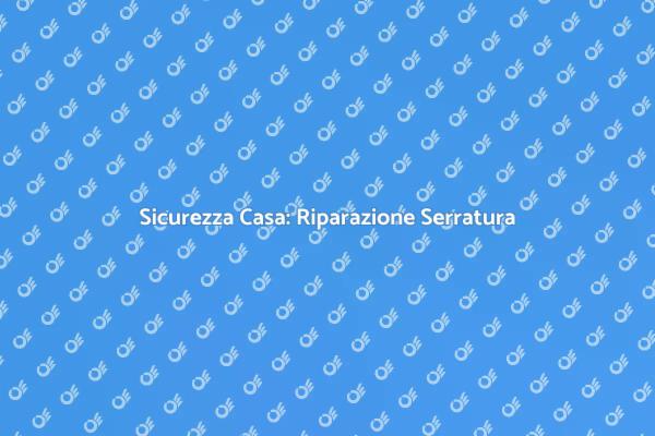 Chiave Serratura Portone: Riparazioni Efficaci