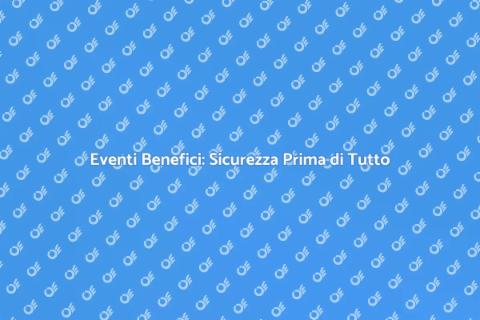 Sicurezza Evento Benefico: Guida Essenziale