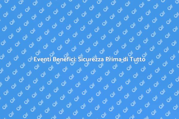 Guida alla Sicurezza per Eventi Benefici