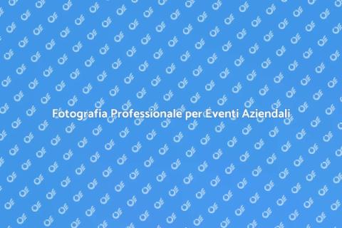 Servizi Fotografici per Eventi Aziendali