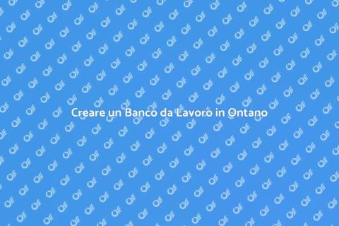Banco da Lavoro su Misura in Ontano