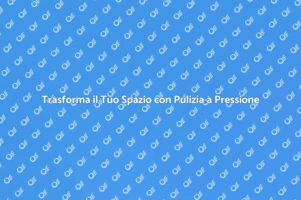 Rinnova il Tuo Spazio con Pulizia a Pressione