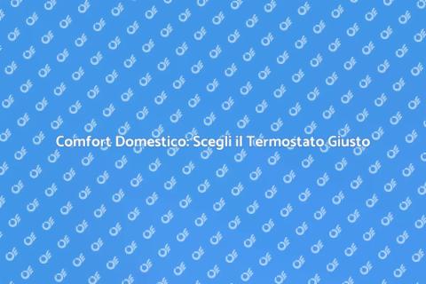 Termostato per Caldaia: Comfort e Risparmio