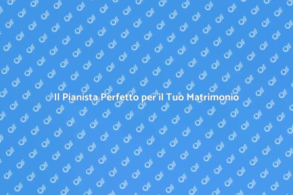 La Musica Ideale per il Tuo Matrimonio