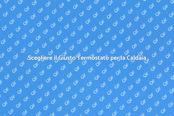 Termostato e Comfort Domestico: Scopri di Più