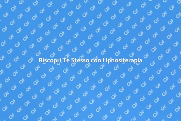 L’Ipnositerapia per la Tua Autostima