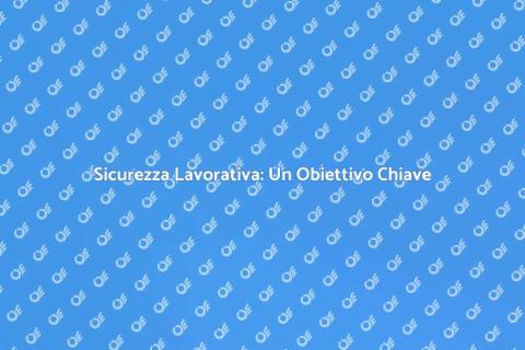 Sicurezza sul Lavoro: Imperativo Moderno