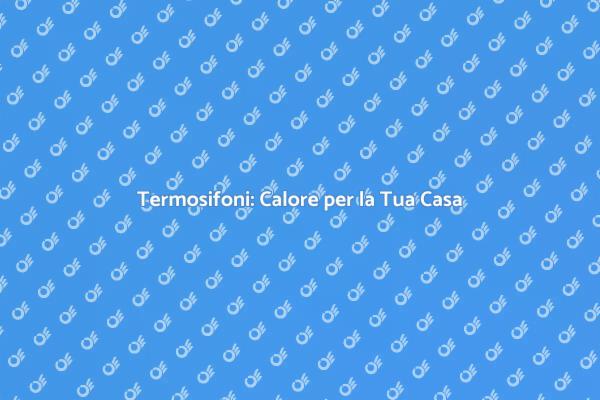 Termosifoni: Comfort in Inverno