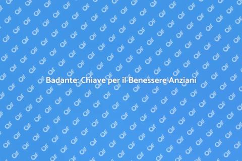Badante per Benessere Psicofisico