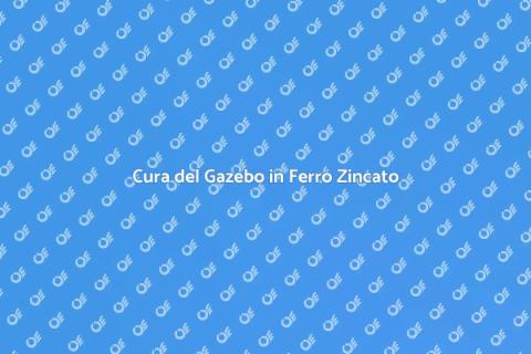 Manutenzione Gazebo in Ferro Zincato