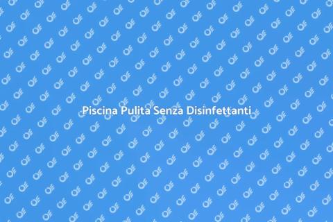 Manutenzione Piscina Senza Disinfettanti