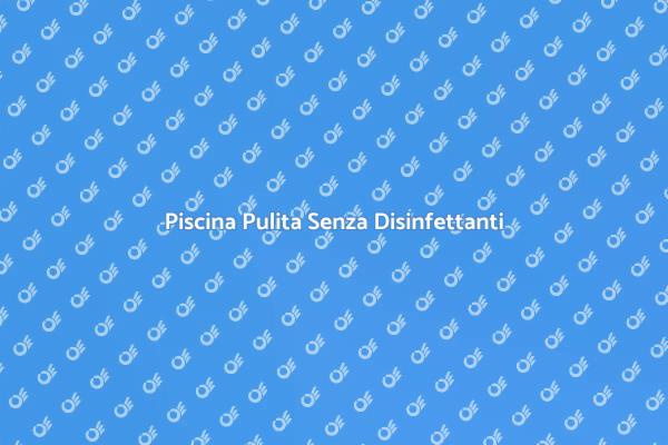 Gestire la Piscina Senza Chimici