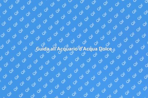 Consulenza per Acquario d'Acqua Dolce