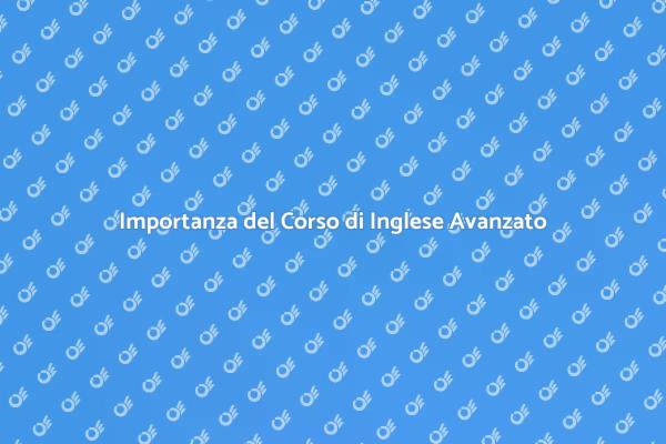Perché Scegliere un Corso di Inglese Avanzato