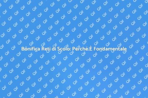 Bonifica Reti di Scolo: Servizio Essenziale