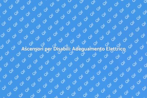 Adeguamento Impianto Elettrico Ascensore