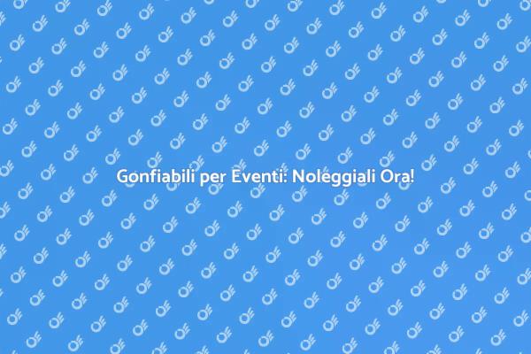 Noleggia il Tuo Gonfiabile Oggi!