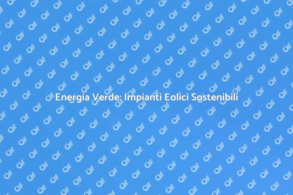 Rivoluziona la Tua Energia con Eolo