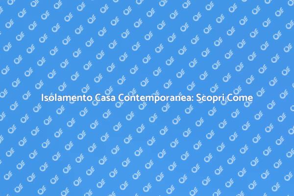 Isolare Casa: Comfort e Efficienza
