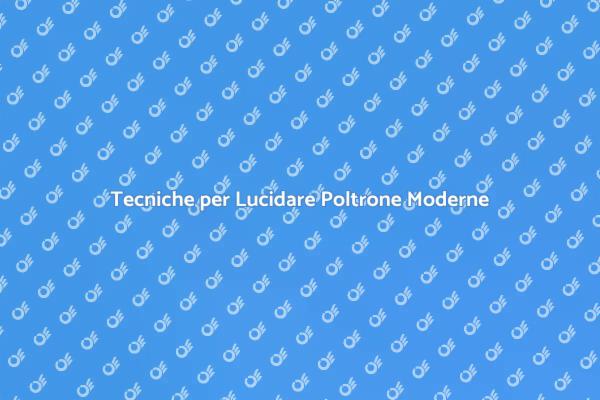 Come Lucidare una Poltrona Su Misura