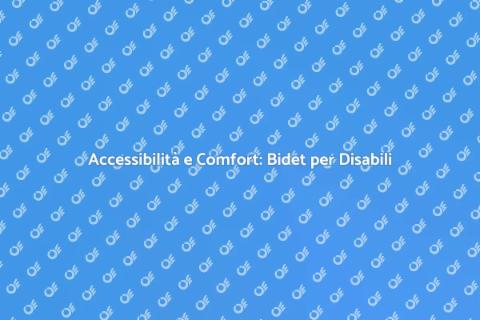 Bidet per Disabili: Comfort Accessibile