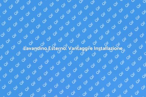 Installare Lavandino Esterno: Guida Pratica
