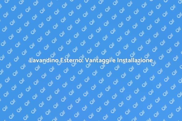 Guida all'Installazione di un Lavandino Esterno