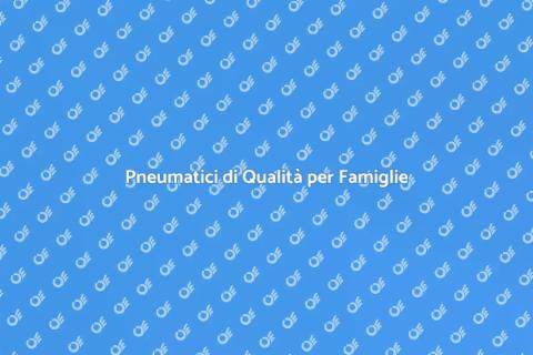Pneumatici Sicuri per Auto Familiare