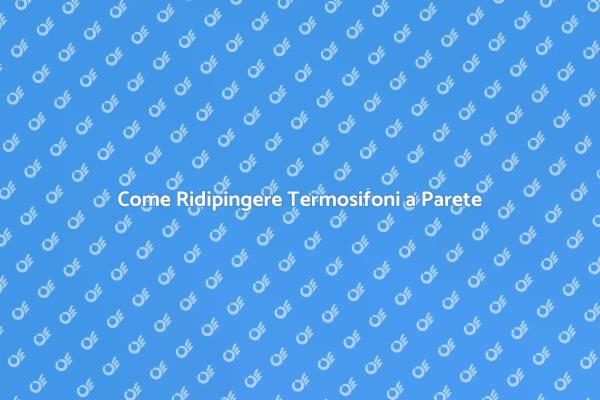 Rinnova i Termosifoni della Tua Casa