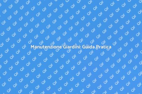 Manutenzione Giardini: Trasforma il Tuo Verde