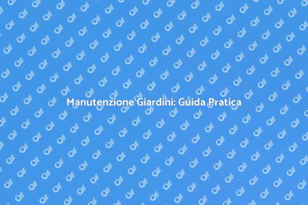 Cura del Giardino: Consigli Utili