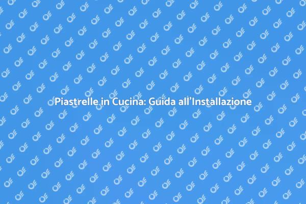 Guida all'Installazione di Piastrelle