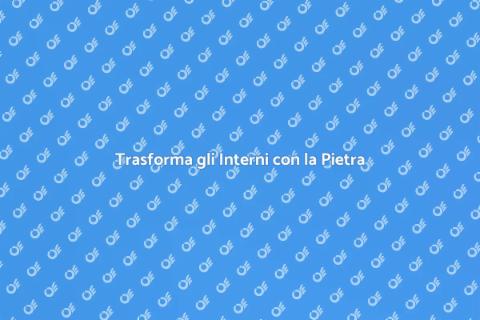 Rivestimento in Pietra per Interni