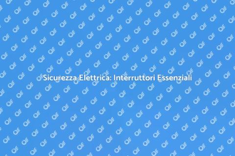 Proteggi il Tuo Impianto Elettrico