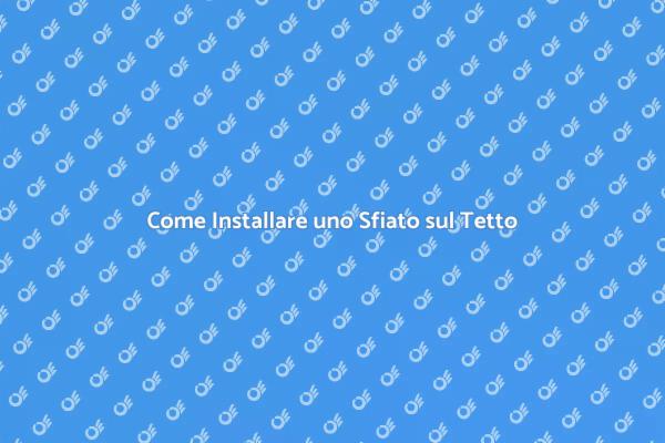 Installazione Sfiato Tetto: Ecco Come