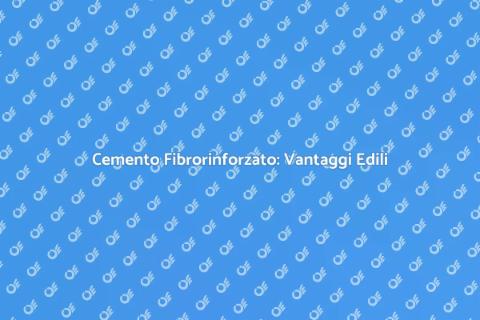 Cemento Fibrorinforzato: Innovazione Ristrutturazioni