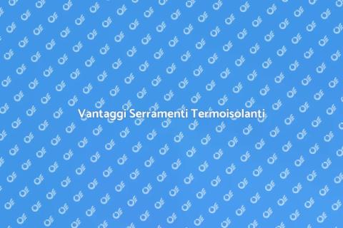 Sostituzione Serramenti Termoisolanti