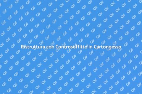 Controsoffitto in Cartongesso su Misura