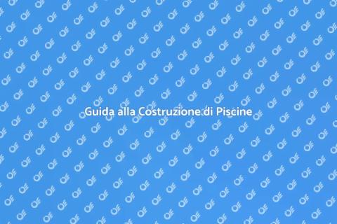 Costruzione Piscine: Il Tuo Giardino