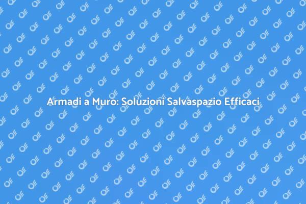 Armadi a Muro: Design e Funzionalità
