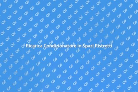Ricaricare Condizionatore Difficile