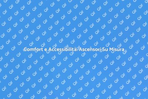 Ascensori su Misura per la Tua Casa