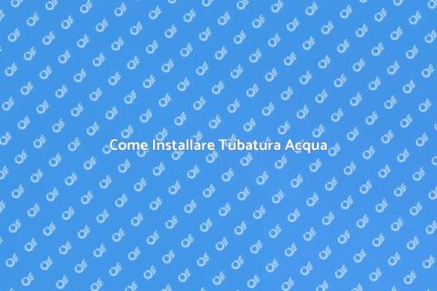Installare Tubatura Principale Acqua
