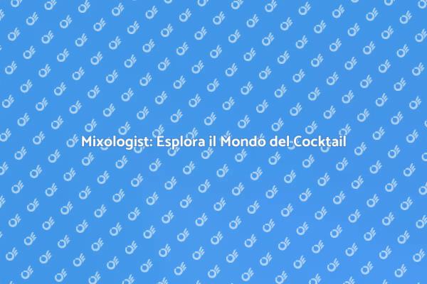 Mixology: L'Arte di Creare Cocktail