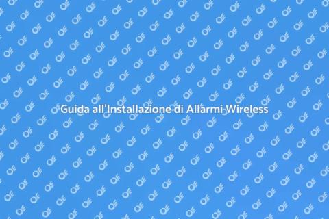 Installazione Allarme Wireless Sicuro