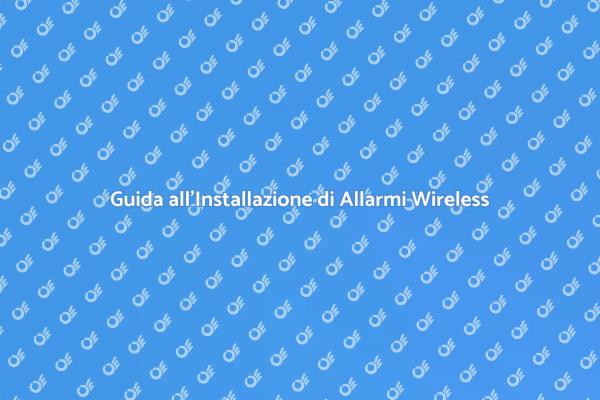 Sicurezza Domestica: Allarme Wireless