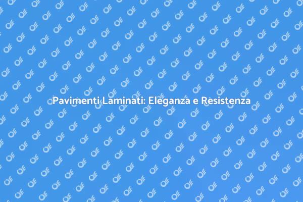 Parquet Laminato: Eleganza e Durabilità