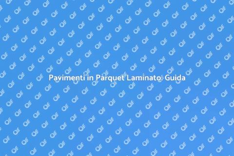 Parquet Laminato: Stile per la Tua Casa
